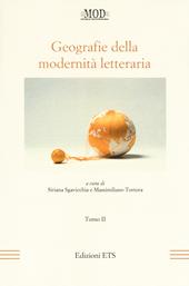 Geografie della modernità letteraria. Atti del Convegno internazionale della Mod (Perugia, 10-13 giugno 2015). Vol. 2