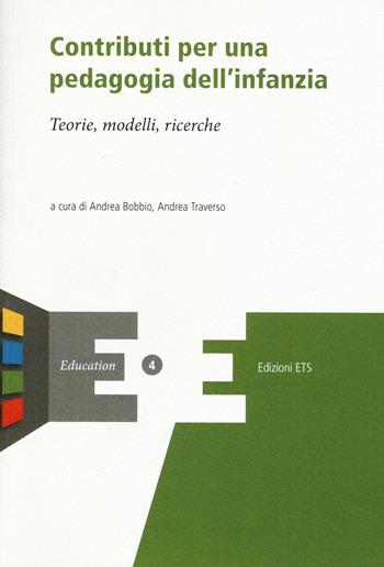 Contributi per una pedagogia dell'infanzia. Teorie, modelli, ricerche  - Libro Edizioni ETS 2016, Education | Libraccio.it
