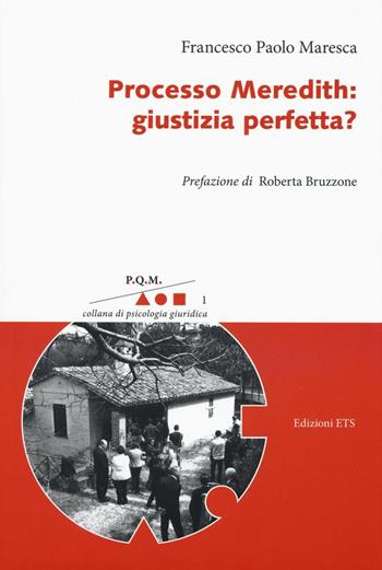 Processo Meredith: giustizia perfetta? - Francesco Paolo Maresca - Libro Edizioni ETS 2016, P.Q.M. Collana di psicologia giuridica | Libraccio.it