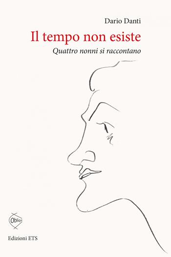 Il tempo non esiste - Dario Danti - Libro Edizioni ETS 2016, Obliqui | Libraccio.it
