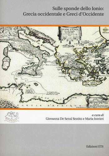 Sulle sponde dello Ionio: Grecia Occidentale e greci d’Occidente  - Libro Edizioni ETS 2016, Diabaseis | Libraccio.it