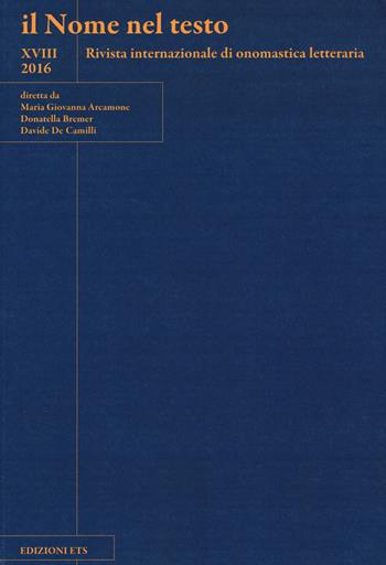 Il nome nel testo. Rivista internazionale di onomastica letteraria. Vol. 18  - Libro Edizioni ETS 2018 | Libraccio.it