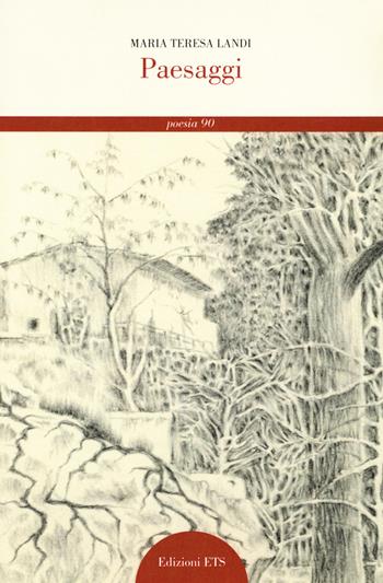 Paesaggi - Maria Teresa Landi - Libro Edizioni ETS 2018, Poesia. Serie rossa | Libraccio.it