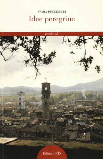 Idee peregrine - Nadia Puccinelli - Libro Edizioni ETS 2016, Il portone. Letteraria poesia | Libraccio.it