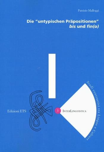 Die «untypuschen Präpositionen» bis und fin(o) - Patrizio Malloggi - Libro Edizioni ETS 2017, InterLinguistica | Libraccio.it