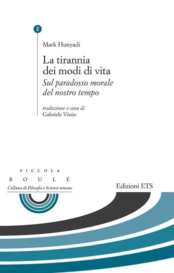 La tirannia dei modi di vita. Sul paradosso morale del nostro tempo - Mark Hunyadi - Libro Edizioni ETS 2016, Boulè. Collana filosofia e scienze umane | Libraccio.it