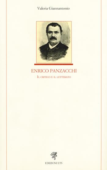 Enrico Panzacchi. Il critico e il letterato - Valeria Giannantonio - Libro Edizioni ETS 2017, Letteratura italiana | Libraccio.it