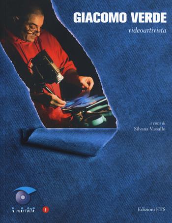 Giacomo Verde. Video artista  - Libro Edizioni ETS 2018, I mirtilli | Libraccio.it