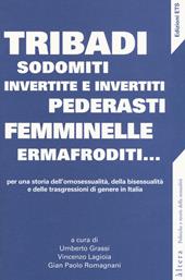 Tribadi, sodomiti, invertite e invertiti, pederasti, femminelle, ermafroditi... Per una storia dell'omosessualità, della bisessualità e delle trasgressioni di genere in Italia