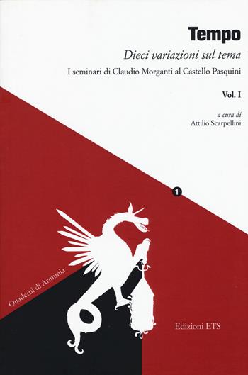 Tempo. Dieci variazioni sul tema. I seminari di Claudio Morganti al Castello Pasquini. Vol. 1  - Libro Edizioni ETS 2017, Quaderni di Armunia | Libraccio.it