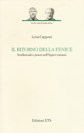 Il ritorno della fenice. Intellettuali e potere nell'Egitto romano