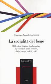 La socialità del bene. Riflessioni di etica fondamentale e politica su bene comune, diritti umani e virtù civili