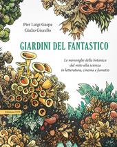 Giardini del fantastico. Le meraviglie della botanica dal mito alla scienza in letteratura, cinema e fumetto