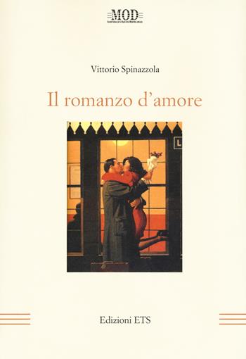 Il romanzo d'amore - Vittorio Spinazzola - Libro Edizioni ETS 2017, La modernità letteraria | Libraccio.it