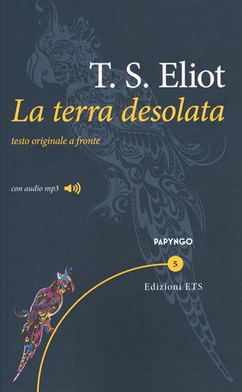 La terra desolata. Testo inglese a fronte. Con File audio per il download - Thomas S. Eliot - Libro Edizioni ETS 2018, Papyngo | Libraccio.it