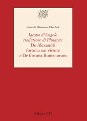 Iacopo D'Angelo traduttore di Plutarco. «De Alexandri fortuna aut virtute» e «De fortuna romanorum»