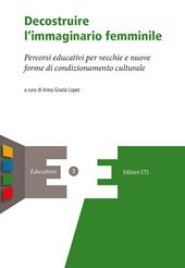 Decostruire l'immaginario femminile. Percorsi educativi per vecchie e nuove forme di condizionamento culturale