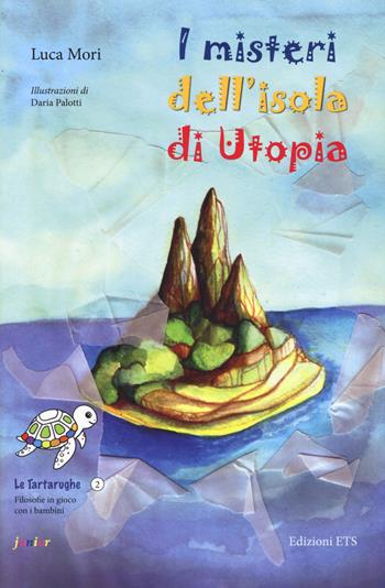 I misteri dell'isola di Utopia - Luca Mori - Libro Edizioni ETS 2017, Le tartarughe | Libraccio.it