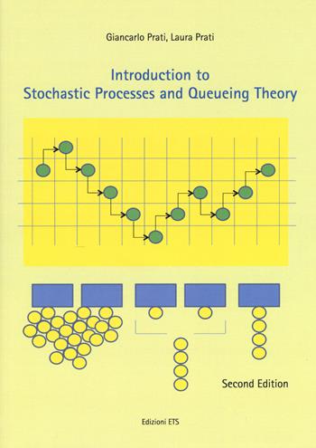 Introduction to stochastic processes and queueing theory - Giancarlo Prati, Laura Prati - Libro Edizioni ETS 2017 | Libraccio.it