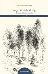 Lungo il viale di tigli. Frammenti di memoria