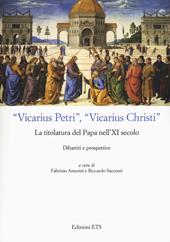 «Vicarius Petri», «vicarius Christi». La titolatura del papa nell'XI secolo. Dibattiti e prospettive