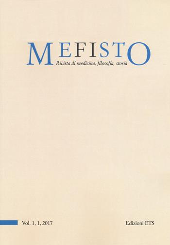 Mefisto. Rivista di medicina, filosofia, storia (2017). Vol. 1  - Libro Edizioni ETS 2017, Mefisto | Libraccio.it