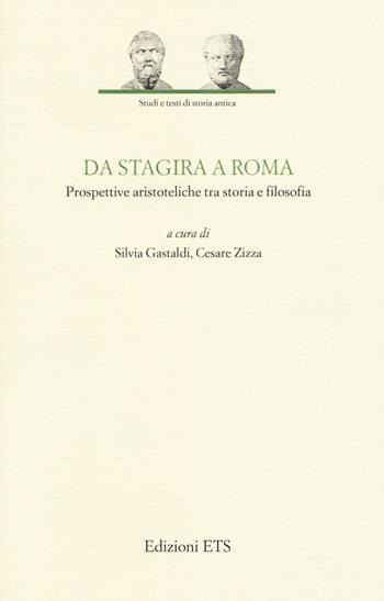 Da Stagira a Roma. Prospettive aristoteliche tra storia e filosofia  - Libro Edizioni ETS 2018, Studi e testi di storia antica | Libraccio.it