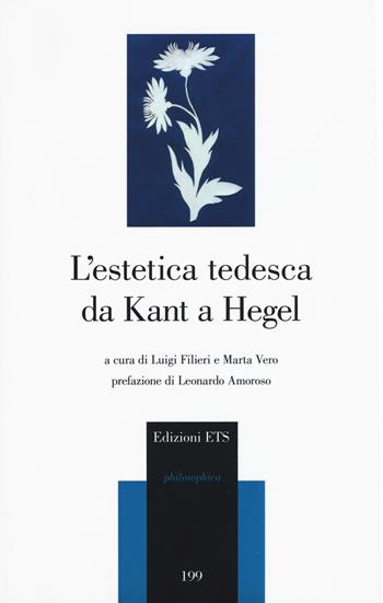 L'estetica tedesca da Kant a Hegel  - Libro Edizioni ETS 2018, Philosophica | Libraccio.it
