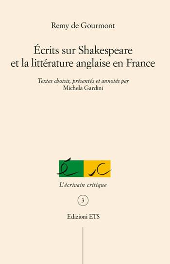 Écrits sur Shakespeare et la littérature anglaise en France - Rémy de Gourmont - Libro Edizioni ETS 2017, L' écrivain critique | Libraccio.it