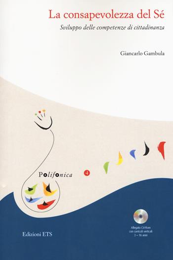 La consapevolezza del sé. Sviluppo delle competenze di cittadinanza. Con CD-ROM - Giancarlo Gambula - Libro Edizioni ETS 2018, Polifonica | Libraccio.it