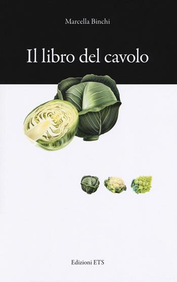Il libro del cavolo. Consigli e ricette - Marcella Binchi - Libro Edizioni ETS 2018, Obliqui | Libraccio.it