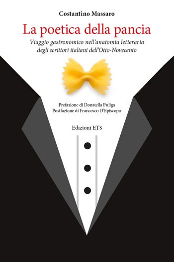 La poetica della pancia. Viaggio gastronomico nell'anatomia letteraria degli scrittori italiani dell'Otto-Novecento - Costantino Massaro - Libro Edizioni ETS 2018, Obliqui | Libraccio.it
