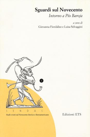 Sguardi sul Novecento. Intorno a Pío Baroja  - Libro Edizioni ETS 2018, Sendas. Studi e testi del Novecento iberico e iberoamericano | Libraccio.it