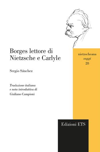 Borges lettore di Nietzsche e Carlyle - Sergio Sánchez - Libro Edizioni ETS 2018, Nietzscheana. Saggi | Libraccio.it