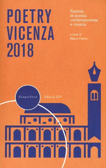 Poetry Vicenza. Rassegna di poesia contemporanea e musica 2018  - Libro Edizioni ETS 2018, Diagosfera | Libraccio.it