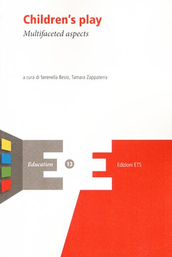 Children's play. Multifaceted aspects  - Libro Edizioni ETS 2020, Education | Libraccio.it