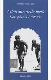 Atletismo della virtù. Sulla «philía» in Aristotele