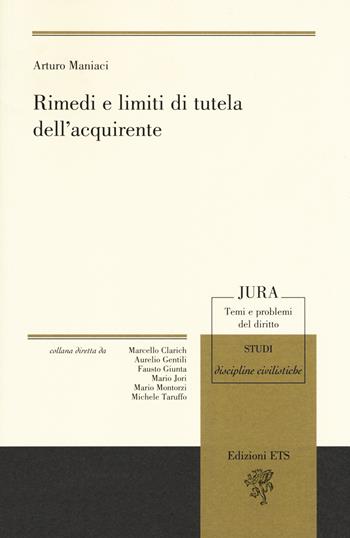 Rimedi e limiti di tutela dell'acquirente - Arturo Maniaci - Libro Edizioni ETS 2018, Jura. Temi e problemi del diritto | Libraccio.it