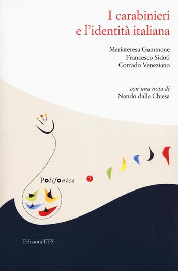 I Carabinieri e l'identità italiana - Mariateresa Gammone, Francesco Sidoti, Corrado Veneziano - Libro Edizioni ETS 2018, Polifonica | Libraccio.it