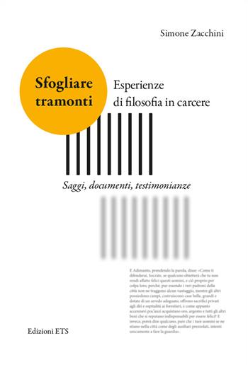 Sfogliare tramonti. Esperienze di filosofia in carcere. Saggi, documenti, testimonianze - Simone Zacchini - Libro Edizioni ETS 2018 | Libraccio.it