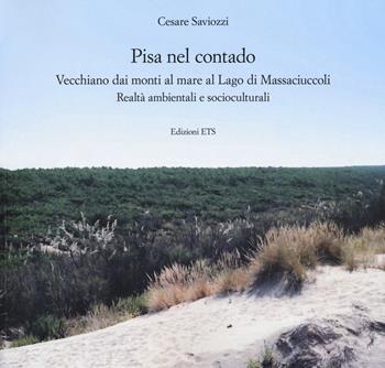 Pisa nel contado. Vecchiano dai monti al mare al lago di Massaciuccoli. Realtà ambientali e socioculturali - Cesare Saviozzi - Libro Edizioni ETS 2018 | Libraccio.it