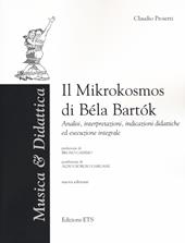 Il «Mikrokosmos» di Bela Bartok. Analisi, interpretazioni, indicazioni didattiche ed esecuzione integrale. Nuova ediz.
