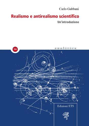 Realismo e antirealismo scientifico. Un’introduzione - Carlo Gabbani - Libro Edizioni ETS 2018, Analitica | Libraccio.it