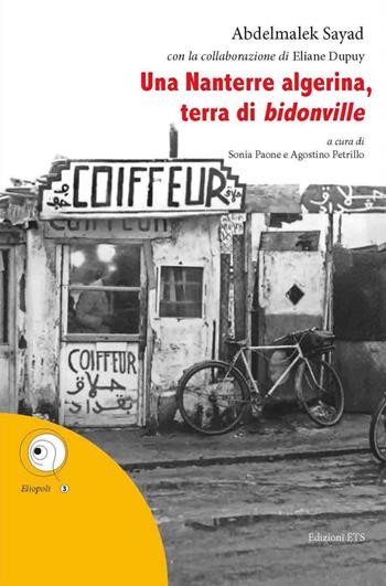Una Nanterre algerina, terra di «bidonville» - Abdelmalek Sayad - Libro Edizioni ETS 2020, Eliopoli | Libraccio.it