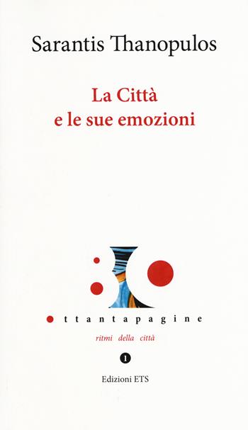 La città e le sue emozioni - Sarantis Thanopulos - Libro Edizioni ETS 2019, Ottantapagine. Ritmi della città | Libraccio.it