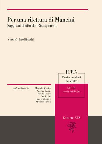Per una rilettura di Mancini. Saggi sul diritto del Risorgimento  - Libro Edizioni ETS 2018, Jura. Temi e problemi del diritto | Libraccio.it