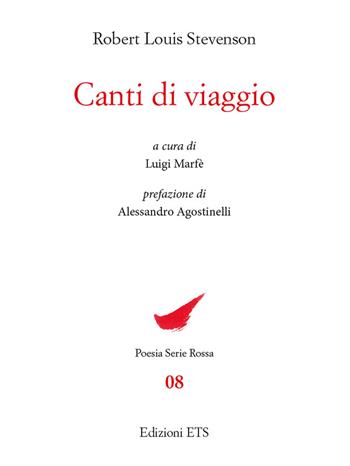 Canti di viaggio. Testo inglese a fronte - Robert Louis Stevenson - Libro Edizioni ETS 2019, Poesia. Serie rossa | Libraccio.it