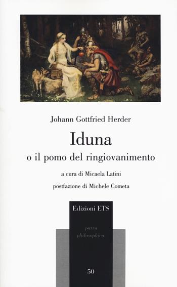 Iduna o il pomo del ringiovanimento. Testo tedesco a fronte - Johann Gottfried Herder - Libro Edizioni ETS 2019, Philosophica | Libraccio.it