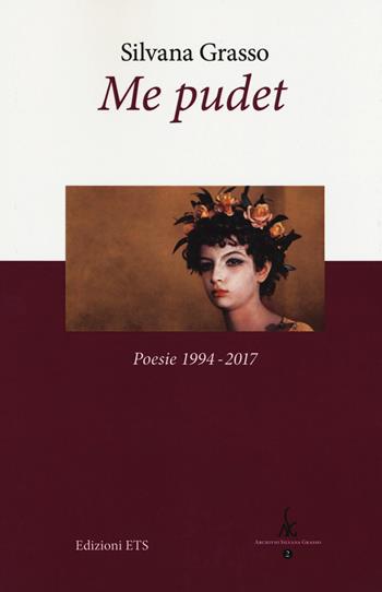 Me pudet. Poesie 1994-2017. Ediz. critica - Silvana Grasso - Libro Edizioni ETS 2019, Archivio Silvana Grasso | Libraccio.it