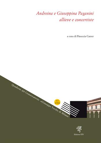 Andreina e Giuseppina Paganini, allieve concertiste  - Libro Edizioni ETS 2019, Quaderni del conservatorio | Libraccio.it